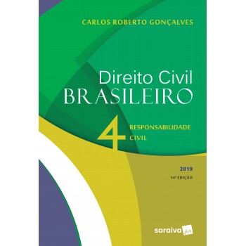 Direito Civil Brasileiro 4 : Responsabilidade Civil - 14ª Edição De 2019