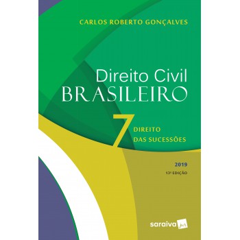 Direito Civil Brasileiro 7 : Direito Das Sucessões - 13ª Edição De 2019