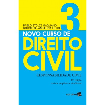 Novo Curso De Direito Civil 3 : Responsabilidade Civil - 17ª Edição De 2019