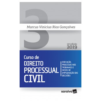 Novo Curso De Direito Processual Civil - 12ª Edição De 2019: Execução, Processos Nos Tribunais E Meios De Impugnação Das Decisões