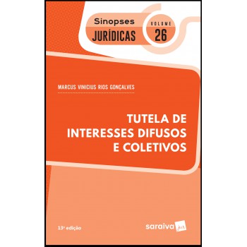 Sinopses Jurídicas: Tutela De Interesses Difusos E Coletivos - 13ª Edição De 2019