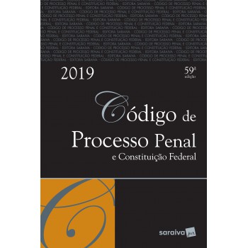 Código De Processo Penal E Constituição Federal - 59ª Edição De 2019