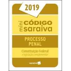 Minicódigo De Processo Penal E Constituição Federal - 25ª Edição De 2019