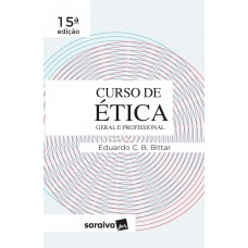 Curso De ética Jurídica - 15ª Edição De 2019: ética Geral E Profissional