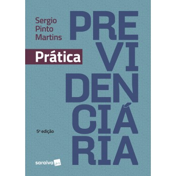 Prática Previdenciária - 5ª Edição De 2018