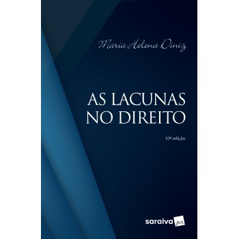 As Lacunas No Direito. 10. Ed. São Paulo: Saraiva, 2019.