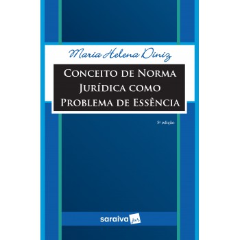 Conceito De Norma Jurídica Como Problema De Essência - 5ª Edição De 2018