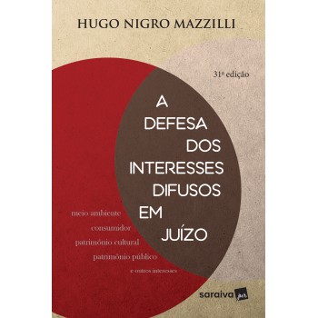 A Defesa Dos Interesses Difusos Em Juízo - 31ª Edição De 2018