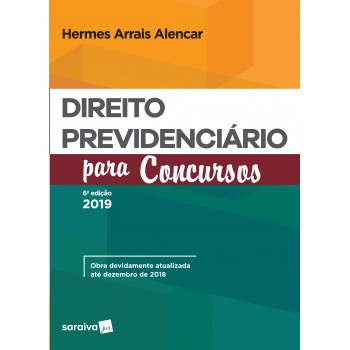 Direito Previdenciário Para Concursos - 6ª Edição De 2019