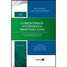 Comentários Ao Código De Processo Civil - Volume Iii: Da Intervenção De Terceiros Até Da Defensoria Pública - Arts. 119 A 187