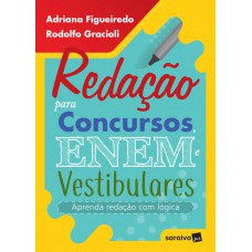 Redação Para Concursos, Enem E Vestibulares: Aprenda Redação Com Lógica