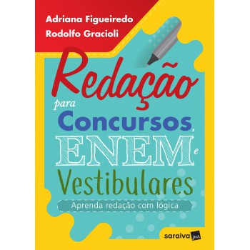 Redação Para Concursos, Enem E Vestibulares: Aprenda Redação Com Lógica