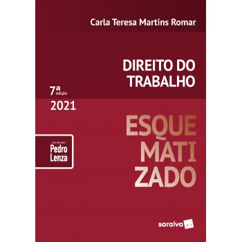 Direito Do Trabalho Esquematizado - 7ª Edição 2021