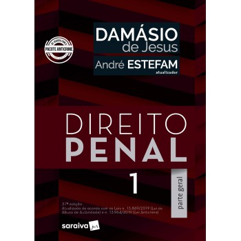 Direito Penal 1 - Parte Geral - Atualizado De Acordo Com As Leis N.13.869/2019 (lei De Abuso De Autoridade) E N.13.964/2019 (lei Anticrime)