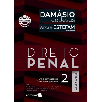 Direito Penal 2 - Parte Especial - Crimes Contra A Pessoa A Crimes Contra O Patrimônio - Atualizada De Acordo Com As Leis N.13.869/2019 (lei De Abuso De Autoridade), N.13.964/2019 (lei Anticrime) E N.13.968/2019