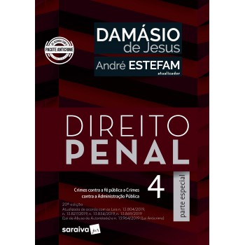 Direito Penal 4 - Parte Especial - Crimes Contra A Fé Pública, Crimes Contra A Administração Pública (arts. 289 A 359-h)