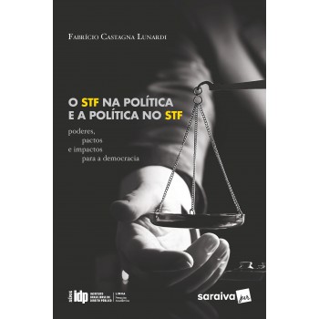 O Stf Na Política E A Política No Stf: Série Idp