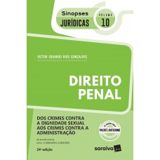 Dos Crimes Contra A Dignidade Sexual Aos Crimes Contra A Administração - Coleção Sinopses Jurídicas Volume 10