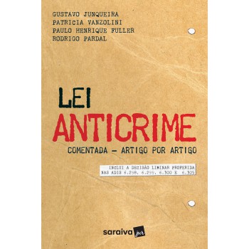 Lei Anticrime Comentada - Artigo Por Artigo: Inclui A Decisão Liminar Proferida Nas Adis 6.298, 6.299 E 6.300