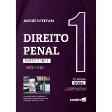 Direito Penal: Parte Geral - Arts. 1 Ao 120 - 13ª Edição 2024