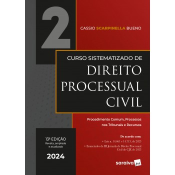 Curso Sistematizado De Direito Processual Civil - Procedimento Comum, Processos Nos Tribunais E Recursos - Vol. 2 - 13ª Edição 2024