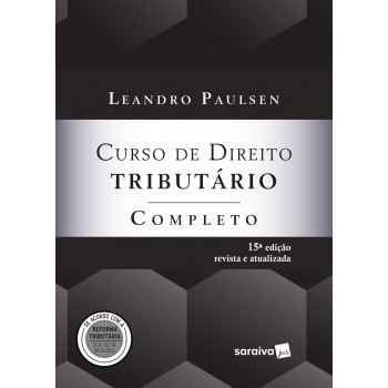 Curso De Direito Tributário Completo - 15ª Edição 2024