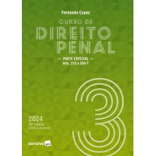 Curso De Direito Penal - Vol. 3 - Parte Especial Arts. 213 A 359-t - 22 Edição 2024