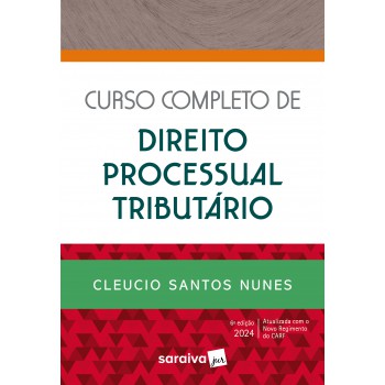 Curso Completo De Direito Processual Tributário - 6ª Edição 2024