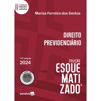 Direito Previdenciário Esquematizado -14ª Edição 2024