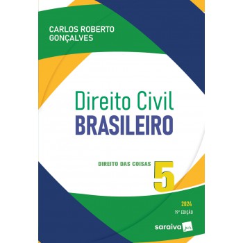 Direito Civil Brasileiro: Direito Das Coisas - Vol 5 - 19ª Edição 2024