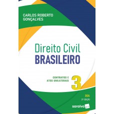 Direito Civil Brasileiro: Contratos E Atos Unilaterais - Vol 3 - 21ª Edição 2024