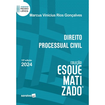 Direito Processual Civil - Coleção Esquematizado - 15ª Edção 2024