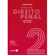 Curso De Direito Penal - Vol. 2 - Parte Especial Arts. 121 A 212 - 24 Edição 2024