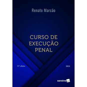 Curso De Execução Penal - 21ª Edição 2024