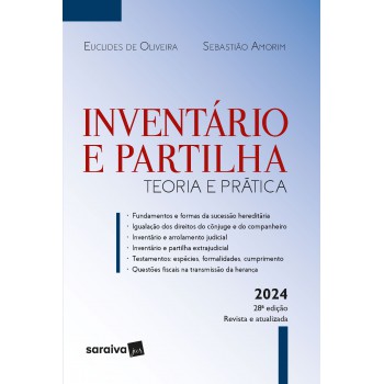 Inventário E Partilha - Teoria E Prática - 28ª Edição 2024