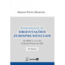 Comentários As Orientações Jurisprudenciais Da Sbdi - 1 E 2 E Do Tribunal Pleno Do Tst - 8ª Edição 2025 Comentários As Orientações Jurisprudenciais Da Sbdi - 1 E 2 E Do Tribunal Pleno Do Tst - 8ª Edição 2025