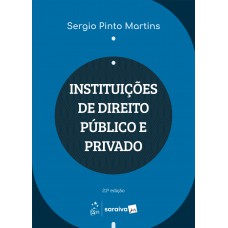Instituições De Direito Público E Privado - 21ª Edição 2025