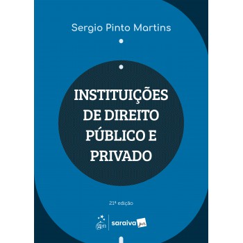 Instituições De Direito Público E Privado - 21ª Edição 2025