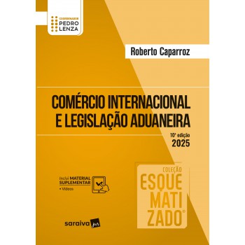 Comércio Internacional E Legislação Aduaneira Esquematizado - 10ª Edição 2025