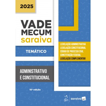 Vade Mecum Administrativo E Constitucional - Temático - 10ª Edição 2025