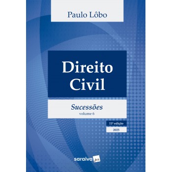 Direito Civil - Sucessões - Vol.6 - 11ª Edição 2025