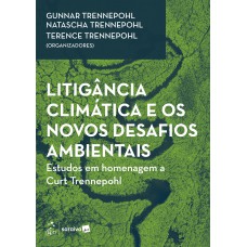 Litigância Climática, E Os Novos Desaios Ambientais - 1ª Edição 2025