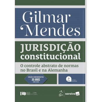Série Idp - Jurisdição Constitucional: O Controle Abstrato De Normas No Brasil E Na Alemanha
