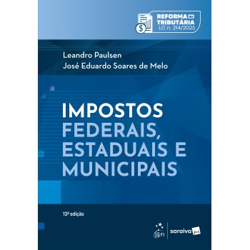 Impostos Ederais, Estaduais E Municipais - 13ª Edição 2025