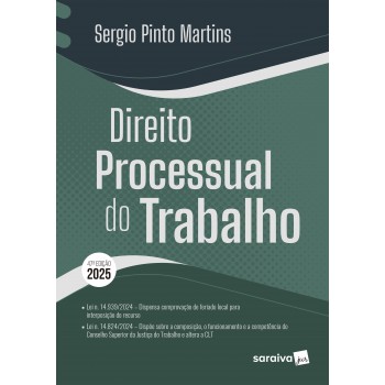 Direito Processual Do Trabalho - 47ª Edição 2025