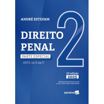 Direito Penal - Parte Especial - Arts.121 A 234-c - Vol.2 - 12ª Edição 2025
