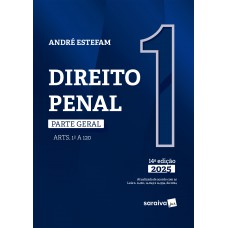 Direito Penal - Parte Geral - Arts. 1º A 120 - Vol.1 - 14ª Edição 2025