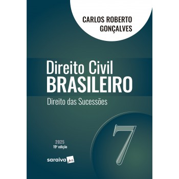 Direito Civil Brasileiro - Direito Das Sucessões - Vol.7 - 19ª Edição 2025