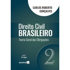 Direito Civil Brasileiro - Teoria Geral Das Obrigações - Vol.2 - 22ª Edição 2025 Direito Civil Brasileiro - Teoria Geral Das Obrigações - Vol.2 - 22ª Edição 2025
