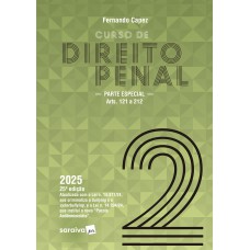 Curso De Direito Penal - Parte Especial: Arts. 121 A 212-vol 2 - 25ª Edição 2025